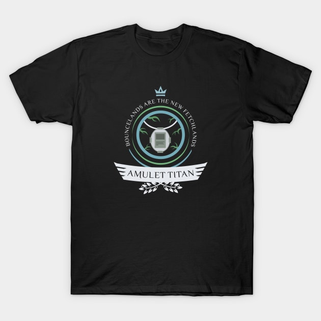 Amulet Titan Life T-Shirt by epicupgrades